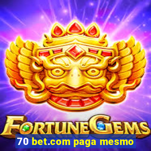 70 bet.com paga mesmo